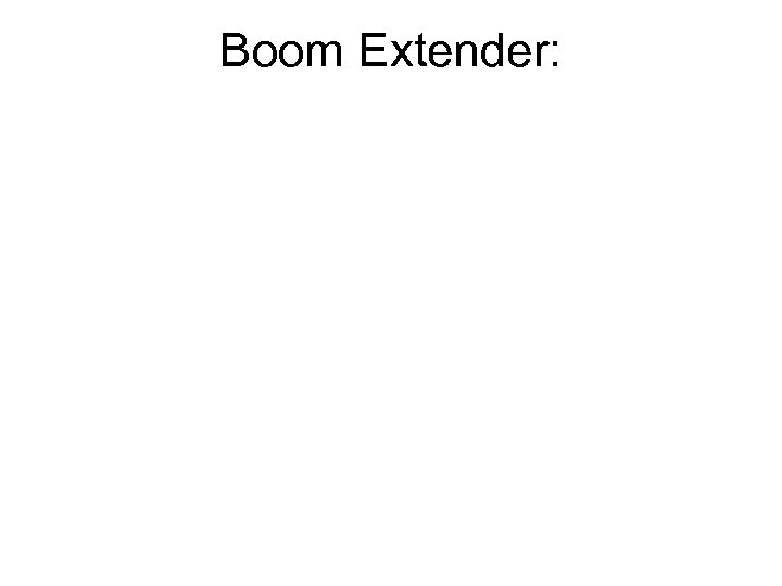 Boom Extender: 