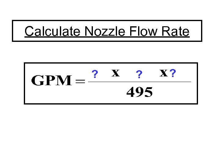 Calculate Nozzle Flow Rate ? ? ? 
