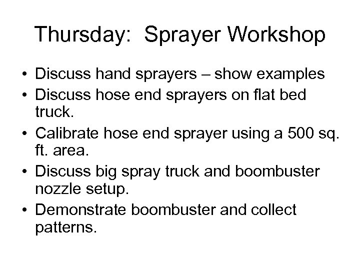Thursday: Sprayer Workshop • Discuss hand sprayers – show examples • Discuss hose end