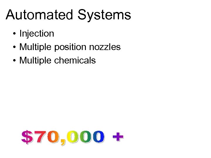 Automated Systems • Injection • Multiple position nozzles • Multiple chemicals 