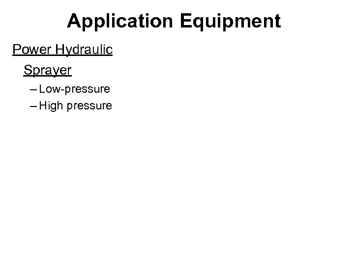 Application Equipment Power Hydraulic Sprayer – Low-pressure – High pressure 