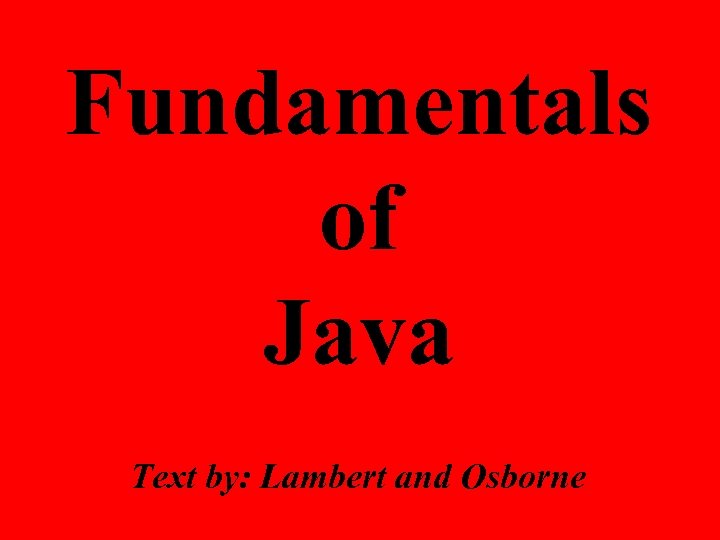 Fundamentals of Java Text by: Lambert and Osborne 