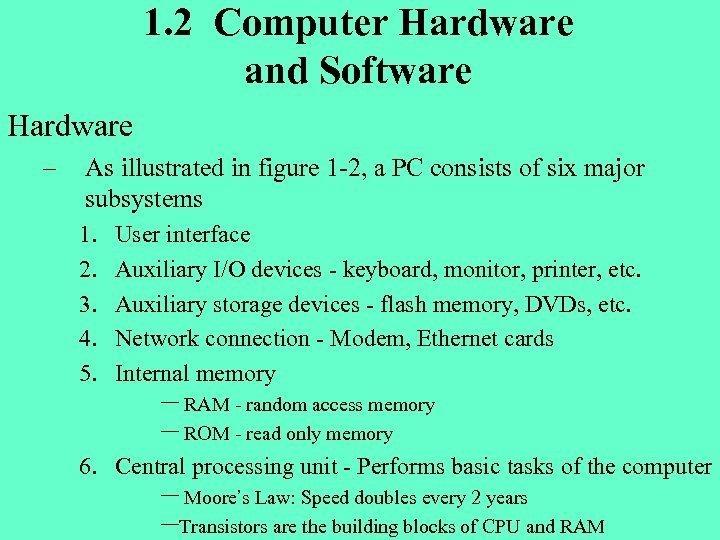 1. 2 Computer Hardware and Software Hardware – As illustrated in figure 1 -2,