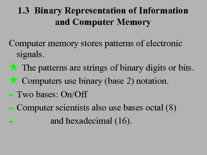 1. 3 Binary Representation of Information and Computer Memory Computer memory stores patterns of