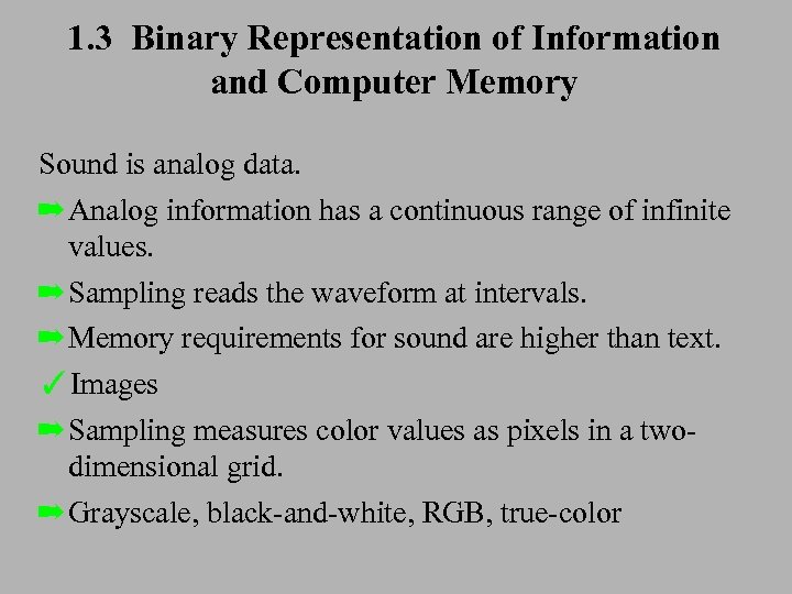 1. 3 Binary Representation of Information and Computer Memory Sound is analog data. ➡