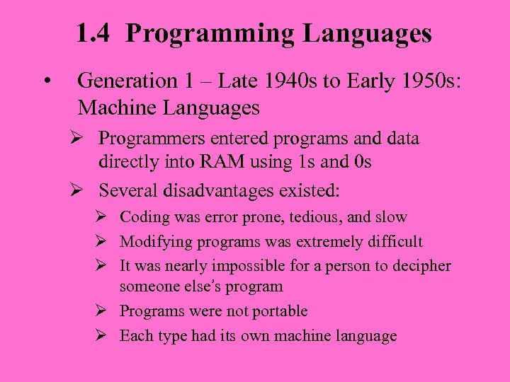 1. 4 Programming Languages • Generation 1 – Late 1940 s to Early 1950