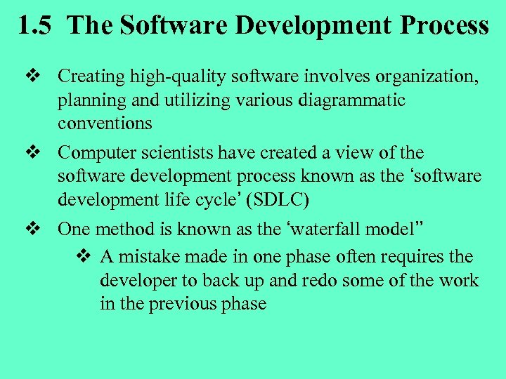 1. 5 The Software Development Process v Creating high-quality software involves organization, planning and