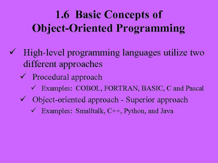 1. 6 Basic Concepts of Object-Oriented Programming ü High-level programming languages utilize two different