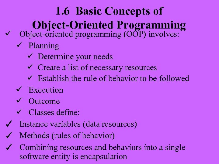 1. 6 Basic Concepts of Object-Oriented Programming ü Object-oriented programming (OOP) involves: ü Planning