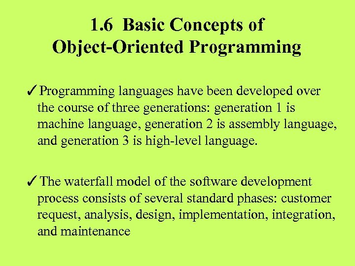 1. 6 Basic Concepts of Object-Oriented Programming ✓Programming languages have been developed over the