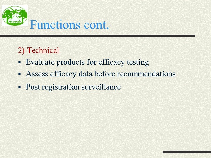 Functions cont. 2) Technical § Evaluate products for efficacy testing § Assess efficacy data
