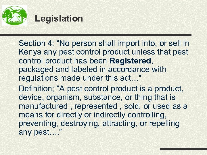 Legislation Section 4: “No person shall import into, or sell in Kenya any pest