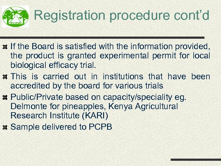 Registration procedure cont’d If the Board is satisfied with the information provided, the product