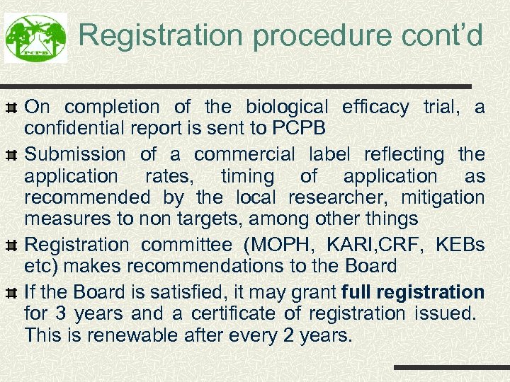 Registration procedure cont’d On completion of the biological efficacy trial, a confidential report is