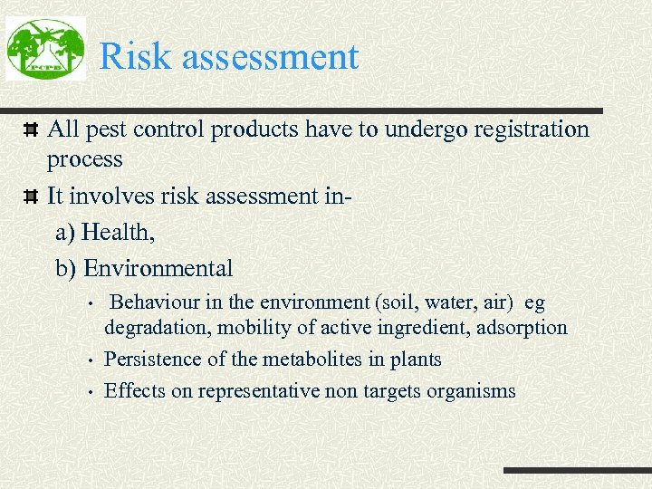Risk assessment All pest control products have to undergo registration process It involves risk