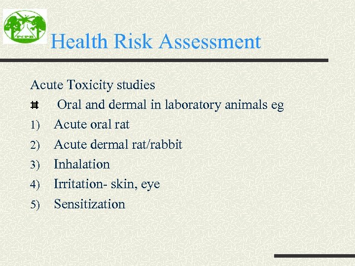 Health Risk Assessment Acute Toxicity studies Oral and dermal in laboratory animals eg 1)