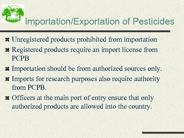 Importation/Exportation of Pesticides Unregistered products prohibited from importation Registered products require an import license