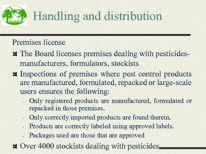 Handling and distribution Premises license The Board licenses premises dealing with pesticidesmanufacturers, formulators, stockists