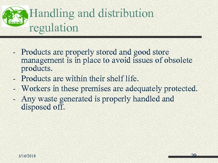 Handling and distribution regulation - Products are properly stored and good store management is