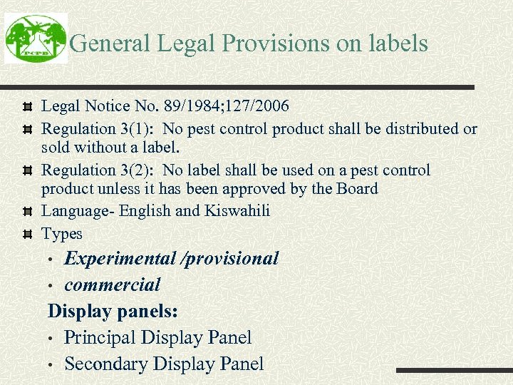 General Legal Provisions on labels Legal Notice No. 89/1984; 127/2006 Regulation 3(1): No pest