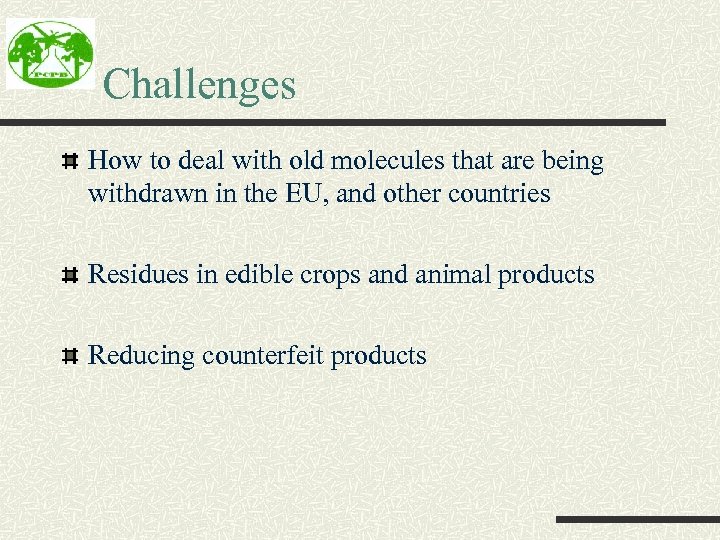 Challenges How to deal with old molecules that are being withdrawn in the EU,