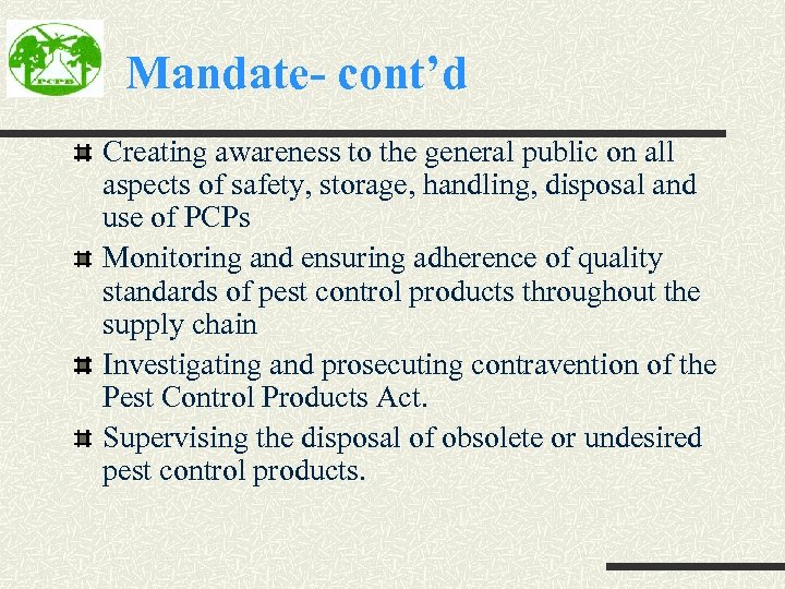Mandate- cont’d Creating awareness to the general public on all aspects of safety, storage,
