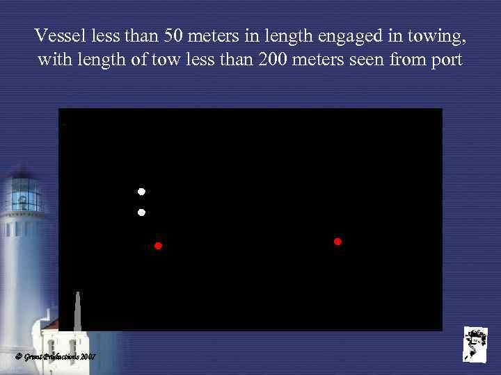 Vessel less than 50 meters in length engaged in towing, with length of tow