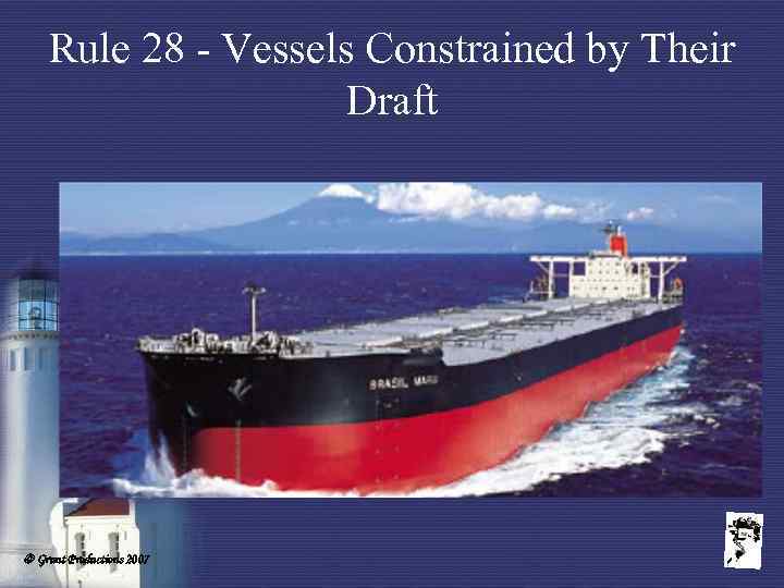 Rule 28 - Vessels Constrained by Their Draft Grunt Productions 2007 