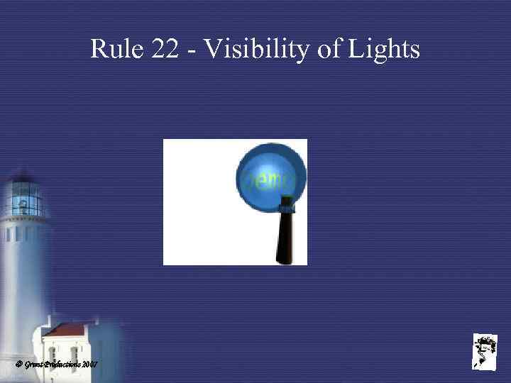 Rule 22 - Visibility of Lights Grunt Productions 2007 