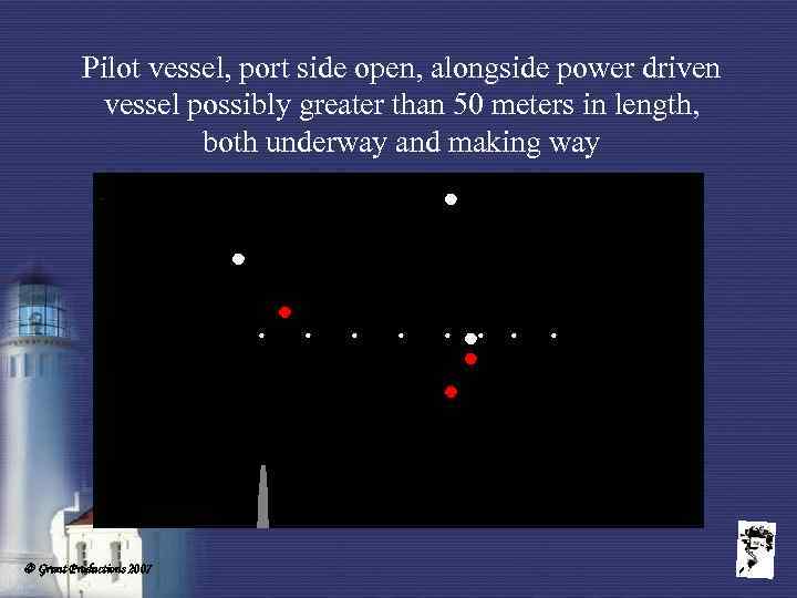 Pilot vessel, port side open, alongside power driven vessel possibly greater than 50 meters