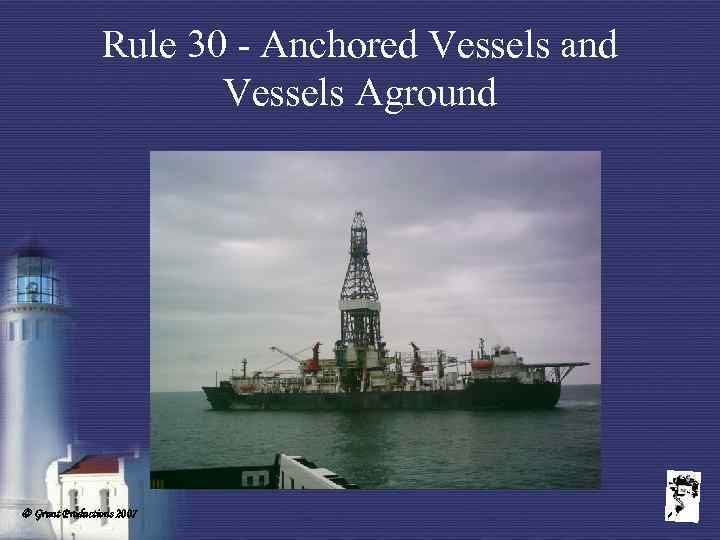 Rule 30 - Anchored Vessels and Vessels Aground Grunt Productions 2007 