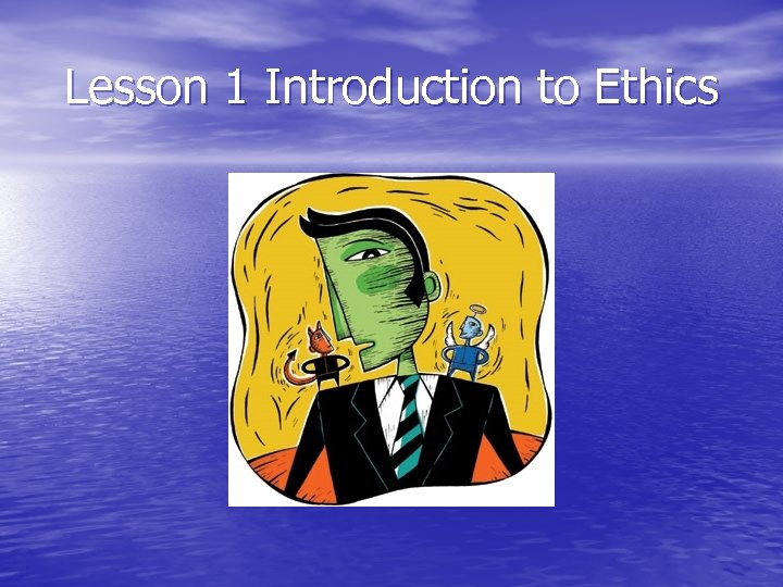Lesson 1 Introduction to Ethics 