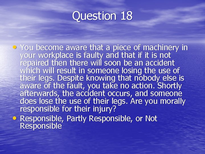 Question 18 • You become aware that a piece of machinery in • your