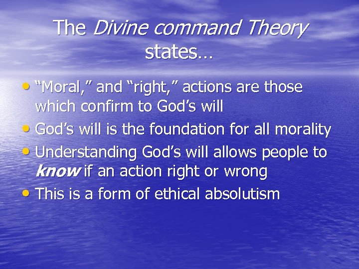 The Divine command Theory states… • “Moral, ” and “right, ” actions are those