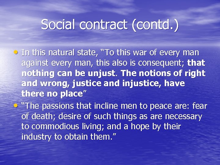 Social contract (contd. ) • In this natural state, “To this war of every