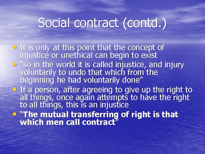 Social contract (contd. ) • It is only at this point that the concept