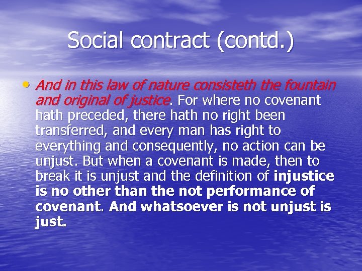 Social contract (contd. ) • And in this law of nature consisteth the fountain
