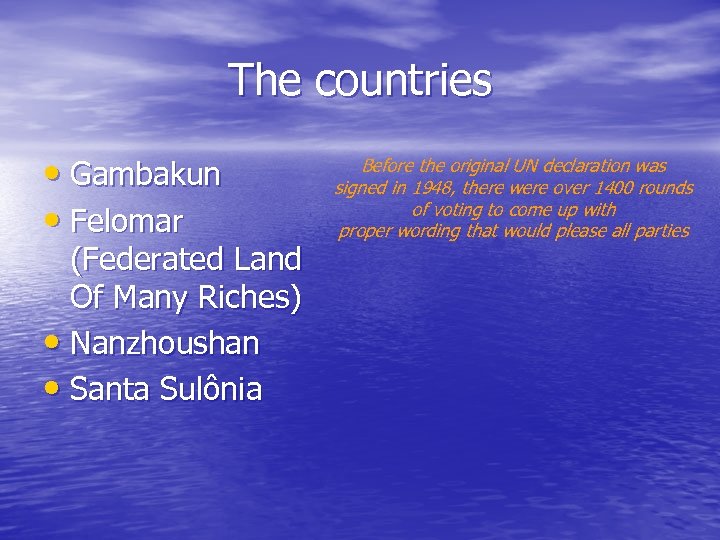 The countries • Gambakun • Felomar (Federated Land Of Many Riches) • Nanzhoushan •