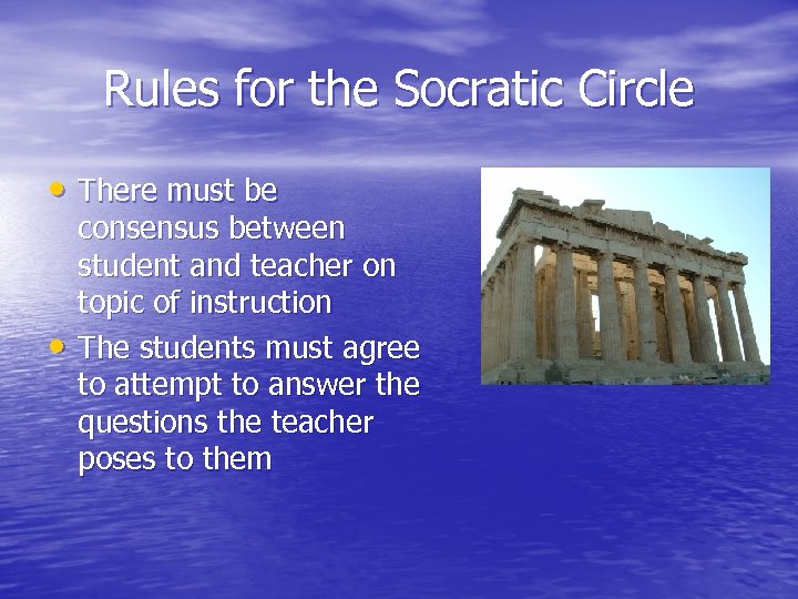 Rules for the Socratic Circle • There must be • consensus between student and