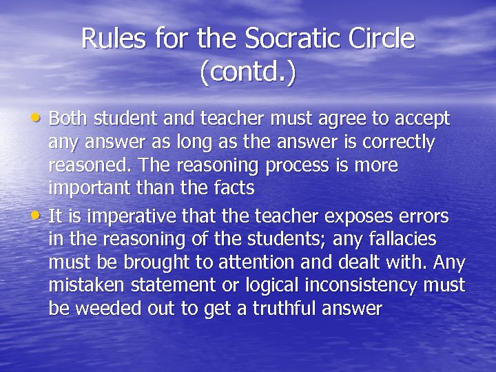 Rules for the Socratic Circle (contd. ) • Both student and teacher must agree