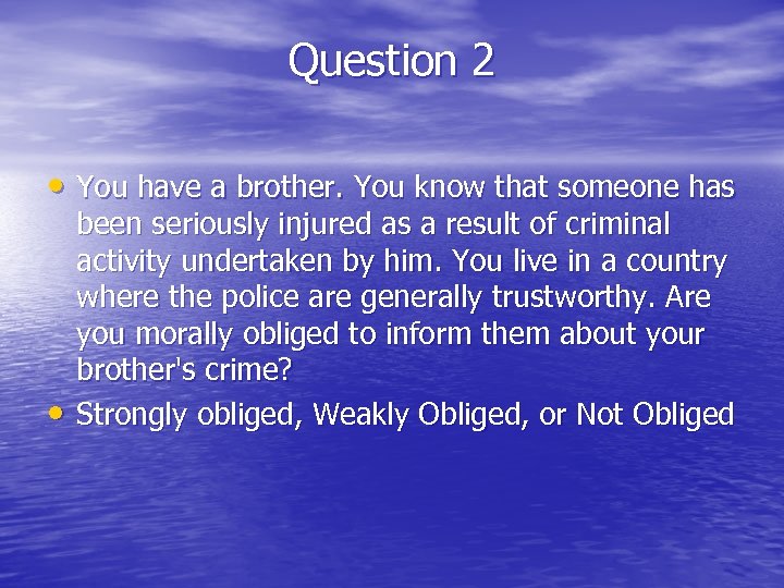 Question 2 • You have a brother. You know that someone has • been