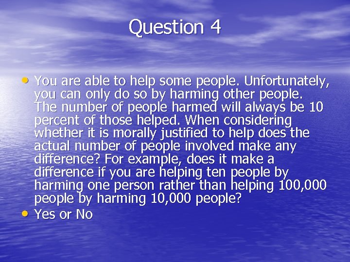 Question 4 • You are able to help some people. Unfortunately, • you can