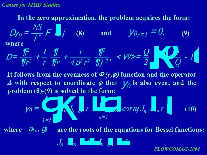 Center for MHD Studies In the zero approximation, the problem acquires the form: (8)