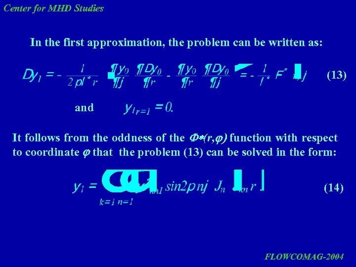 Center for MHD Studies In the first approximation, the problem can be written as: