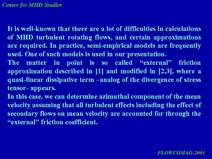 Center for MHD Studies It is well-known that there a lot of difficulties in