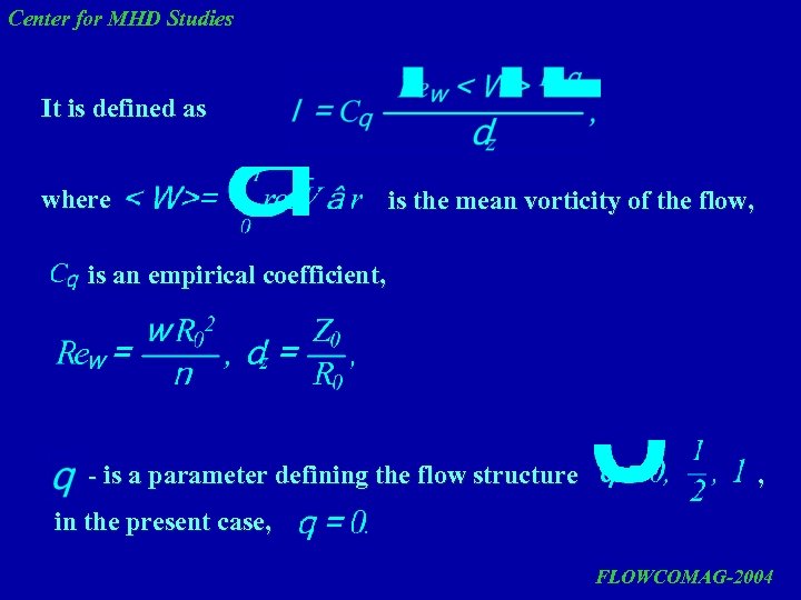 Center for MHD Studies It is defined as where is the mean vorticity of