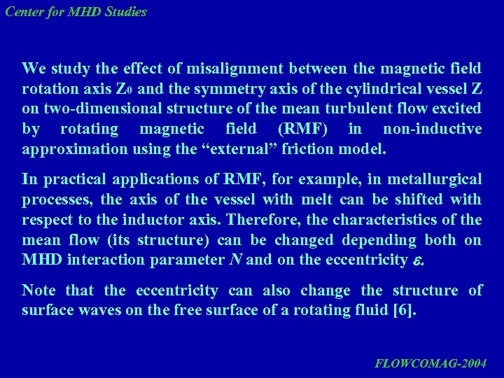 Center for MHD Studies We study the effect of misalignment between the magnetic field