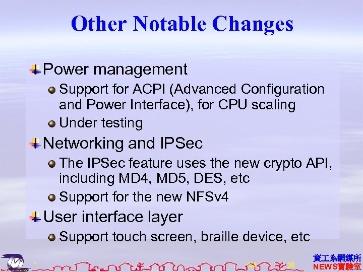 Other Notable Changes Power management Support for ACPI (Advanced Configuration and Power Interface), for