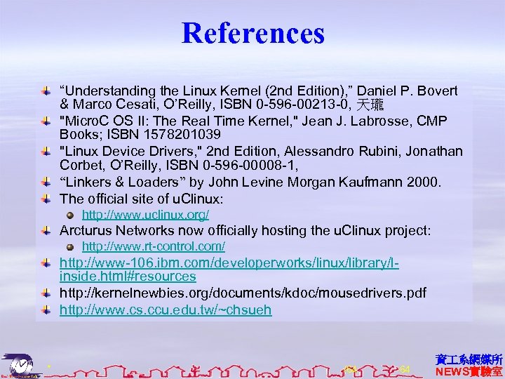 References “Understanding the Linux Kernel (2 nd Edition), ” Daniel P. Bovert & Marco