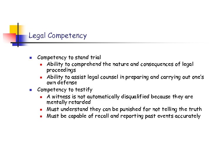 Legal Competency n n Competency to stand trial n Ability to comprehend the nature